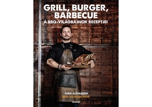 Grill, burger, barbecue - A BBQ világbajnok receptjei - Szakácskönyv