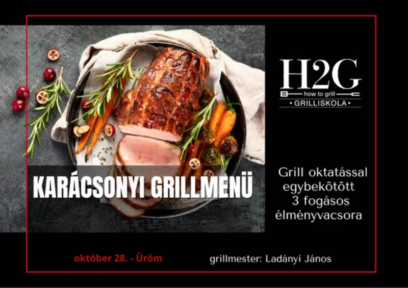Karácsonyi grillmenü - Grill oktatás és élményvacsora - 2025. 12. 16.