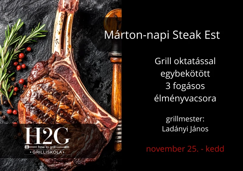 Márton-napi Steak Est - Grill oktatás és élményvacsora - 2025.11. 25.