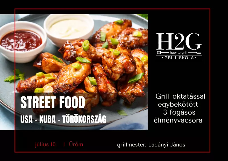 Street Food - USA, Kuba, Törökország - Grill oktatás és élményvacsora 2024. július 10. Szerda (17:00-21:00)